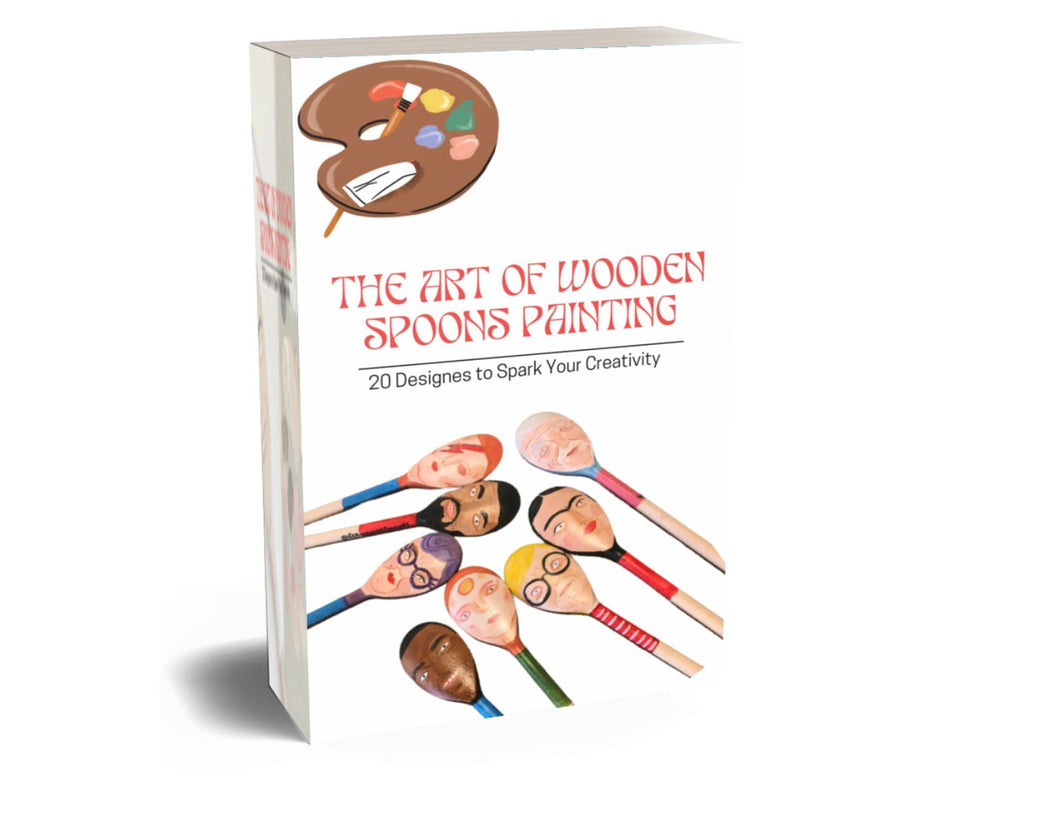 e-Book The Art of Wooden Spoons Painting: 20 Designs to Spark Your Creativity